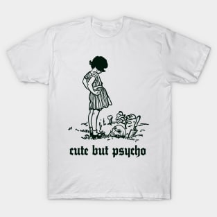 ∆ Cute But Psycho ∆ T-Shirt